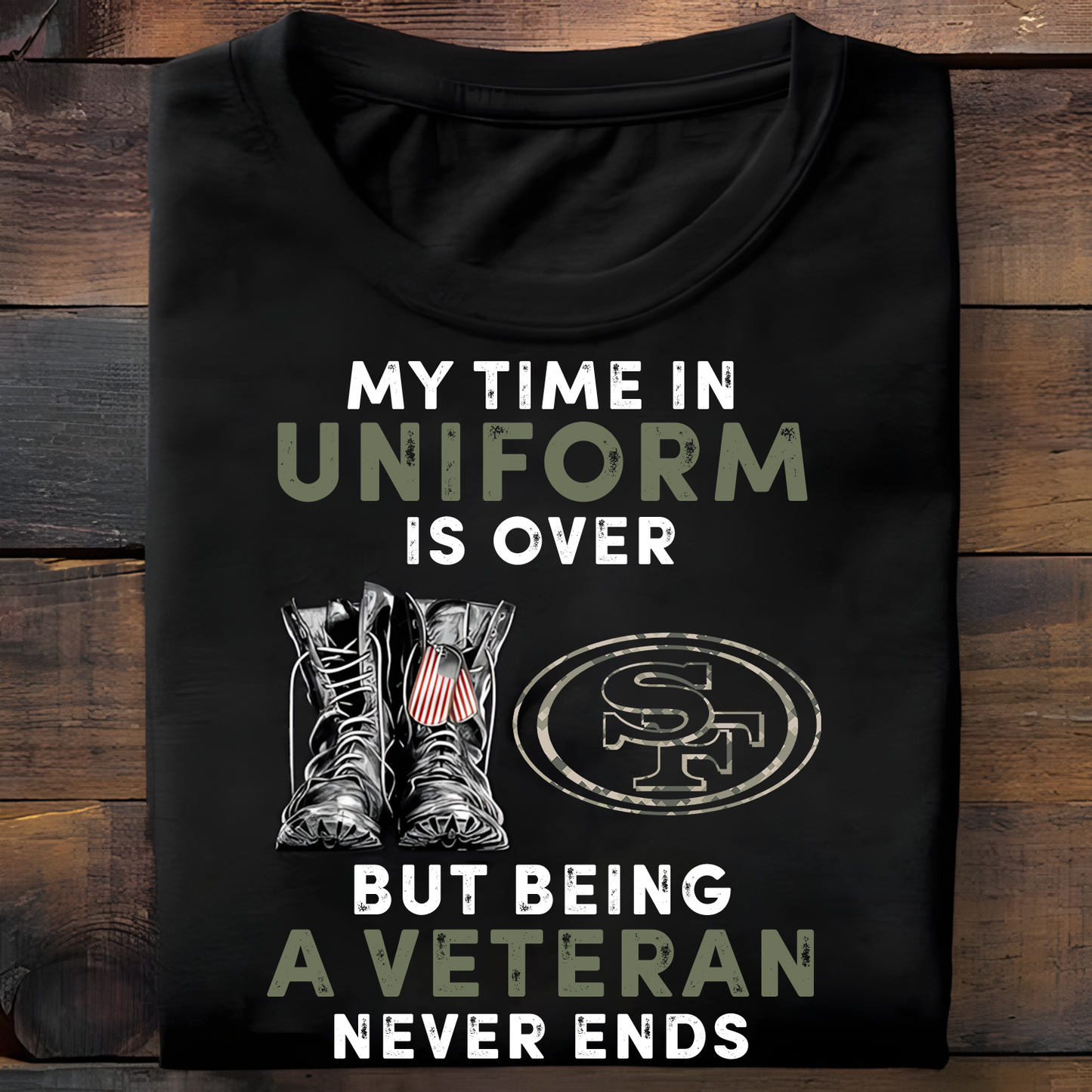SF x NFL My Time In Uniform Is Over But Being A Veteran Never Ends 2D Shirt DatND ThuongNH