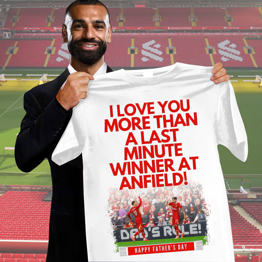 Liverpool FC - I Love You More Than A Last Minute Winner AT Anfield Shirt DDTCTND