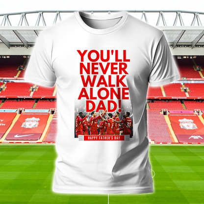 Liverpool FC - You Never Walk Alone Dad Shirt DDTCTND
