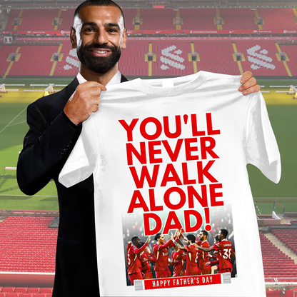 Liverpool FC - You Never Walk Alone Dad Shirt DDTCTND